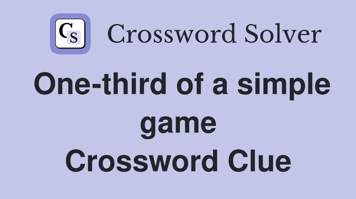 One-third of a simple game Crossword Clue