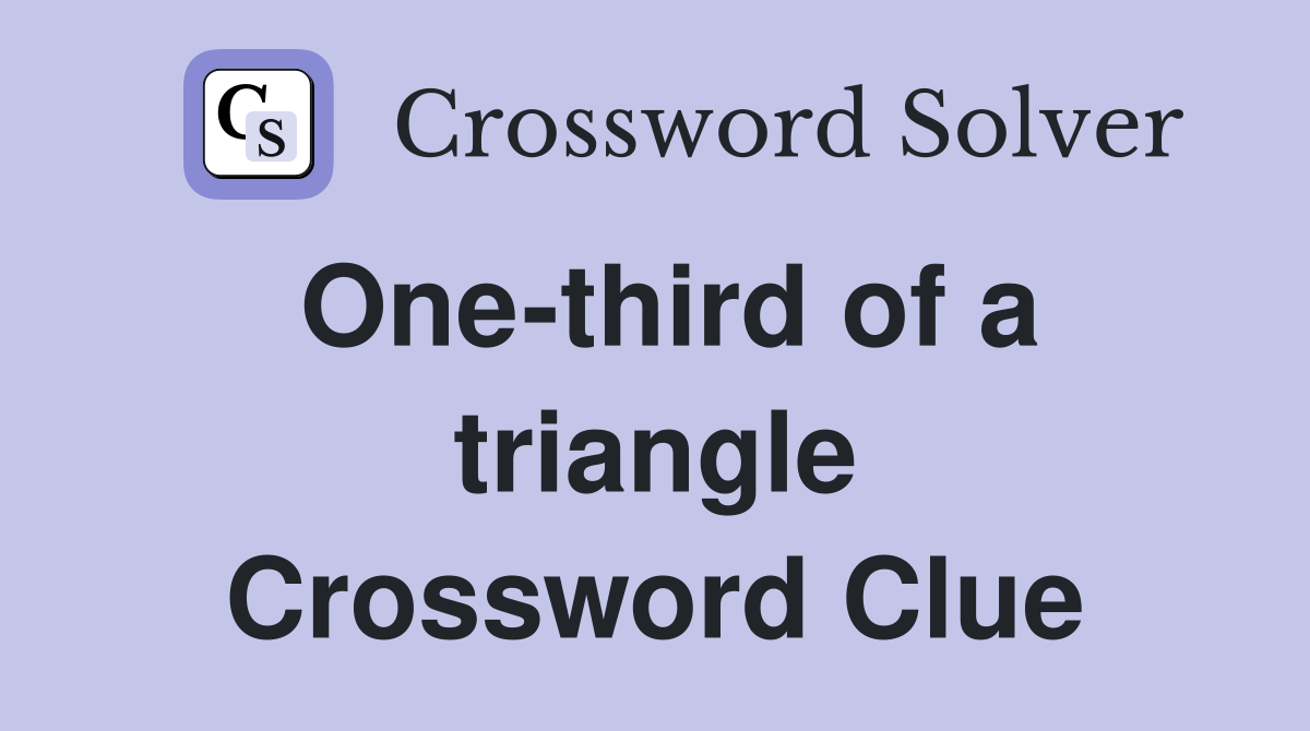 One-third of a triangle Crossword Clue