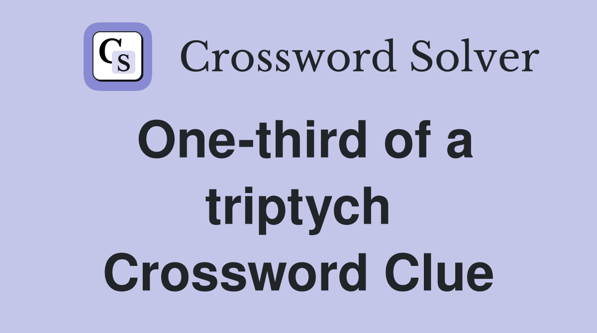One-third of a triptych Crossword Clue