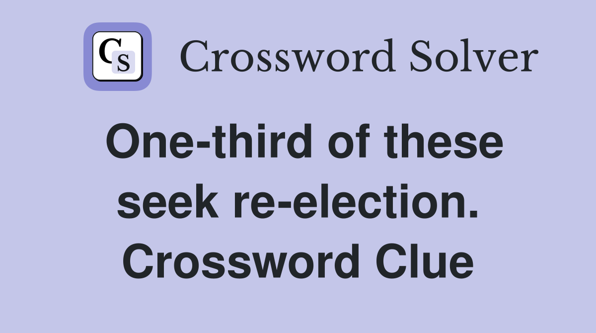 One-third of these seek re-election. Crossword Clue