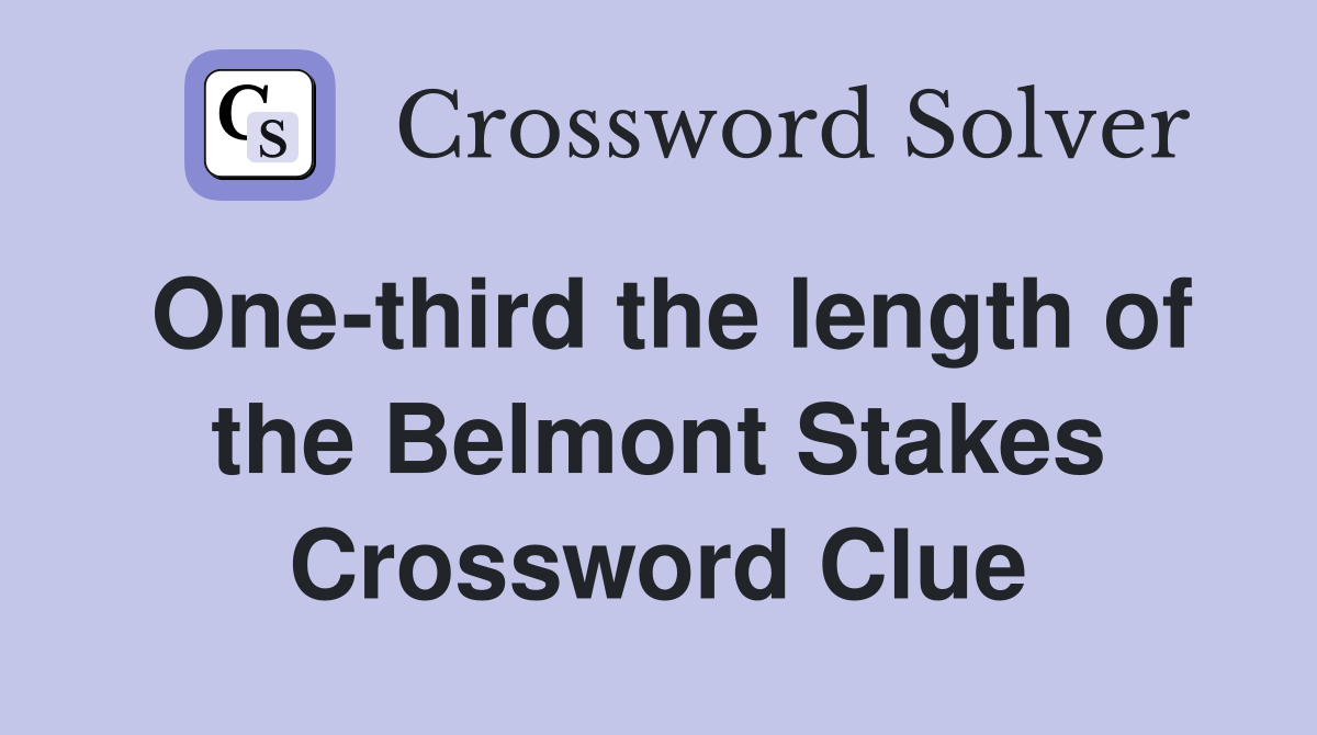 One-third the length of the Belmont Stakes Crossword Clue