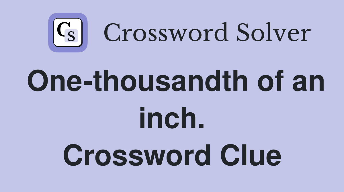 One-thousandth of an inch. Crossword Clue
