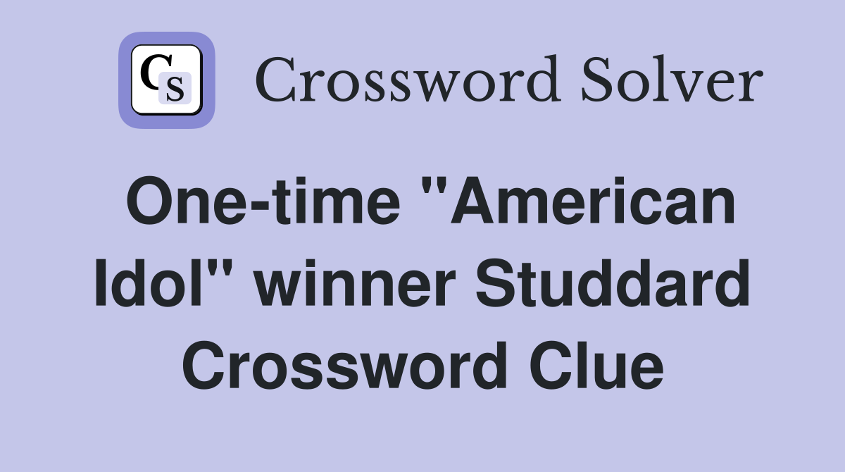 One-time "American Idol" winner Studdard Crossword Clue