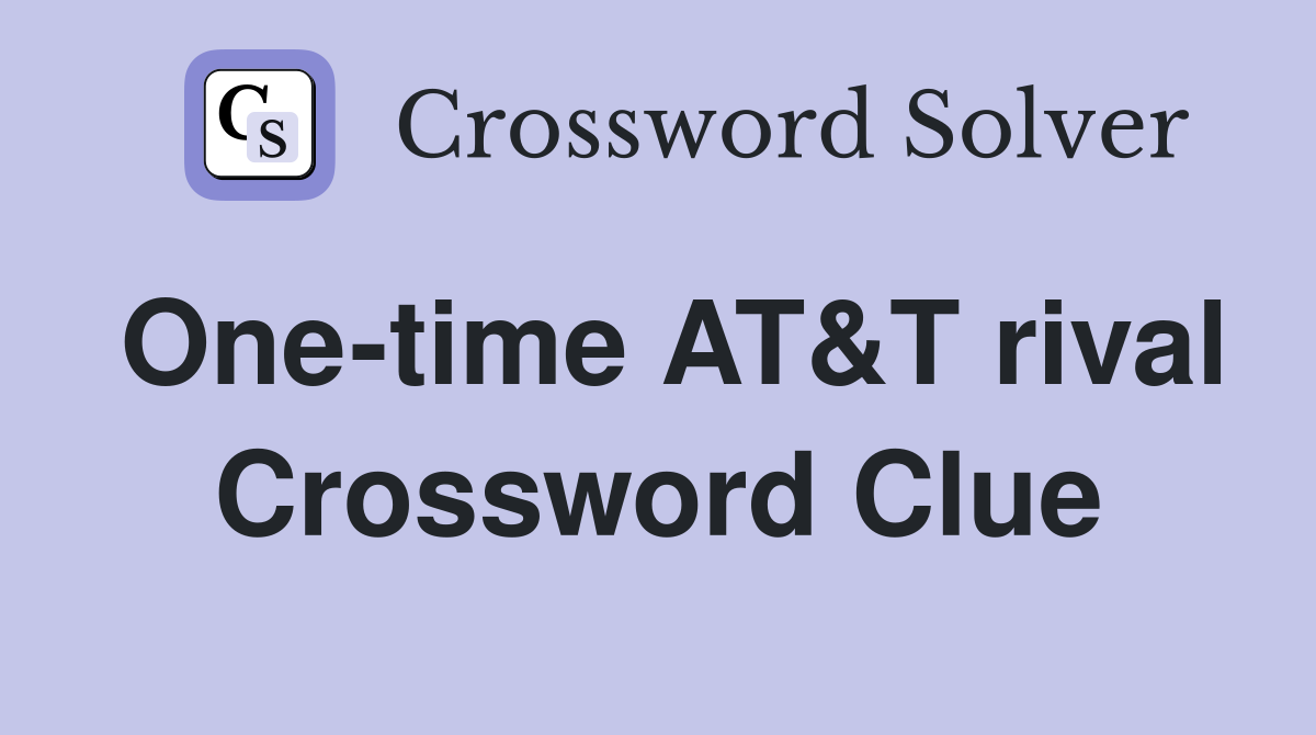One-time AT&T rival Crossword Clue