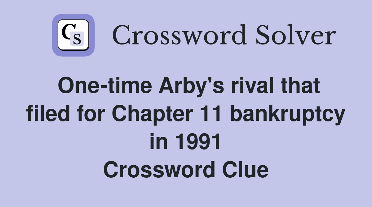 One-time Arby's rival that filed for Chapter 11 bankruptcy in 1991 Crossword Clue