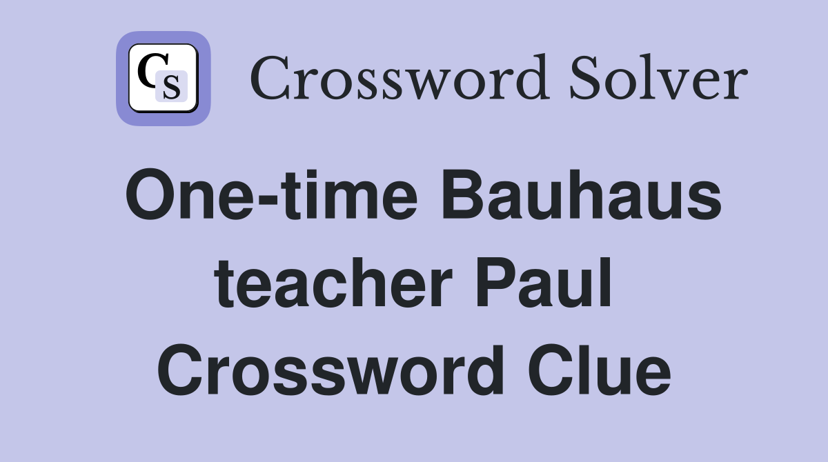 One-time Bauhaus teacher Paul Crossword Clue