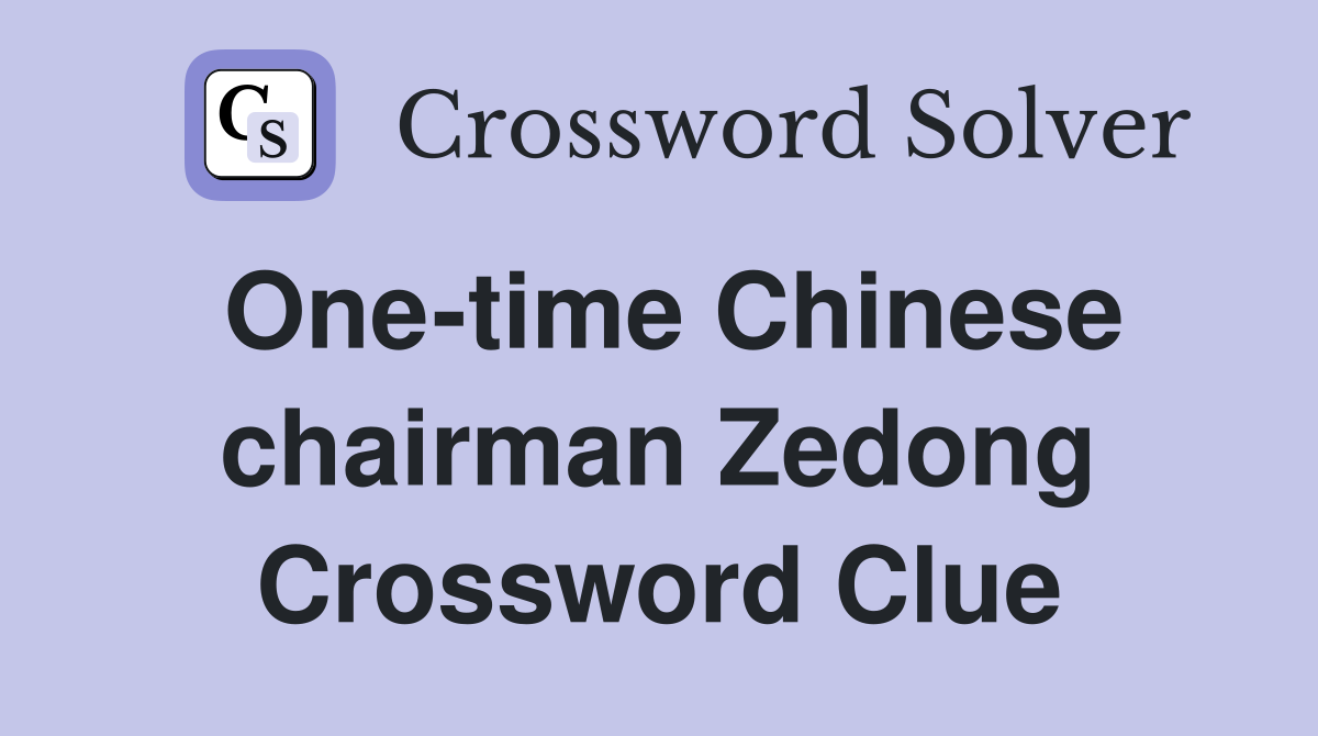 One-time Chinese chairman Zedong Crossword Clue