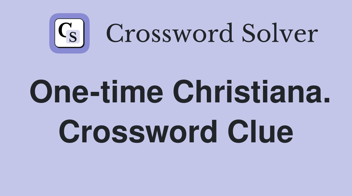 One-time Christiana. Crossword Clue