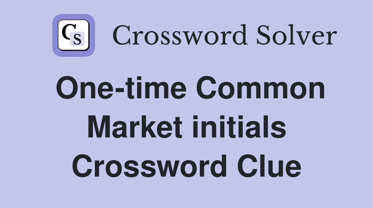 One-time Common Market initials Crossword Clue