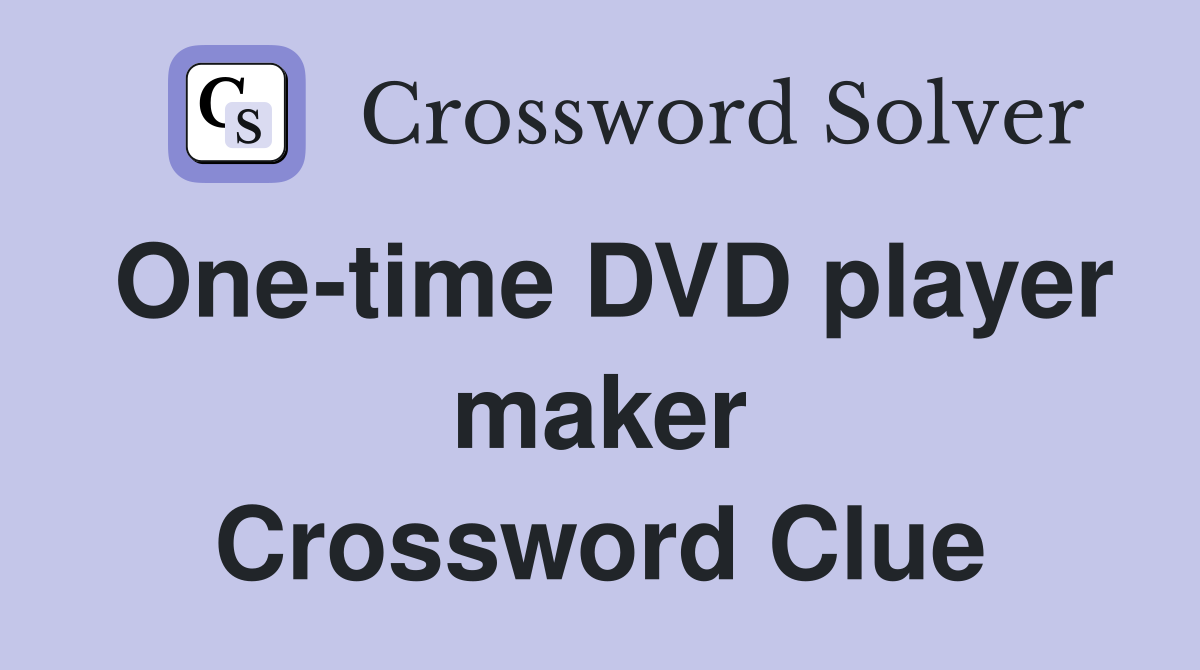 One-time DVD player maker Crossword Clue