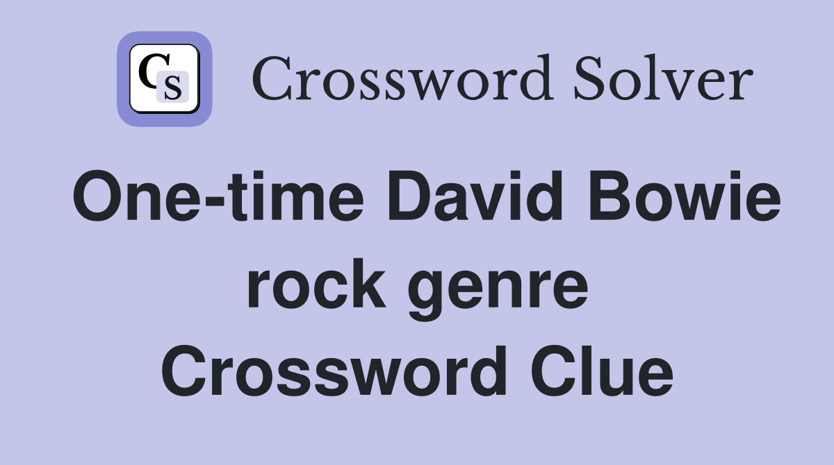 One-time David Bowie rock genre Crossword Clue