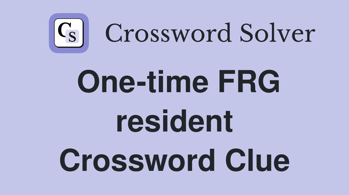 One-time FRG resident Crossword Clue