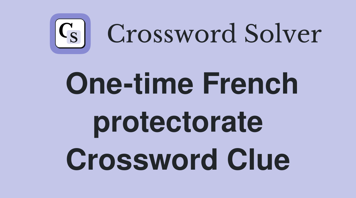 One-time French protectorate Crossword Clue