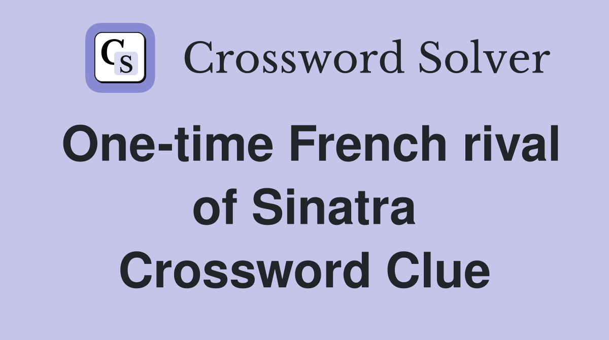 One-time French rival of Sinatra Crossword Clue