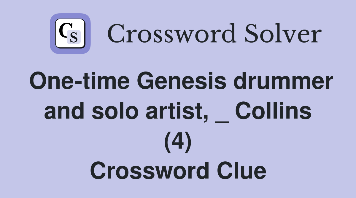 One-time Genesis drummer and solo artist, _ Collins (4) Crossword Clue