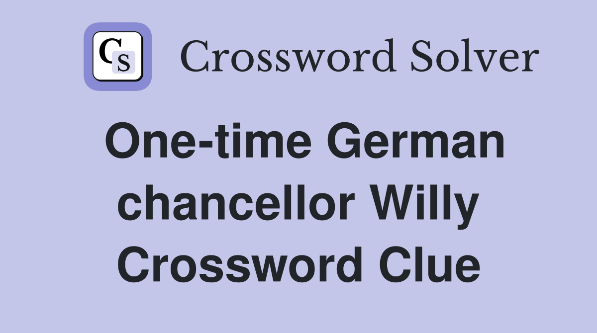 One-time German chancellor Willy Crossword Clue