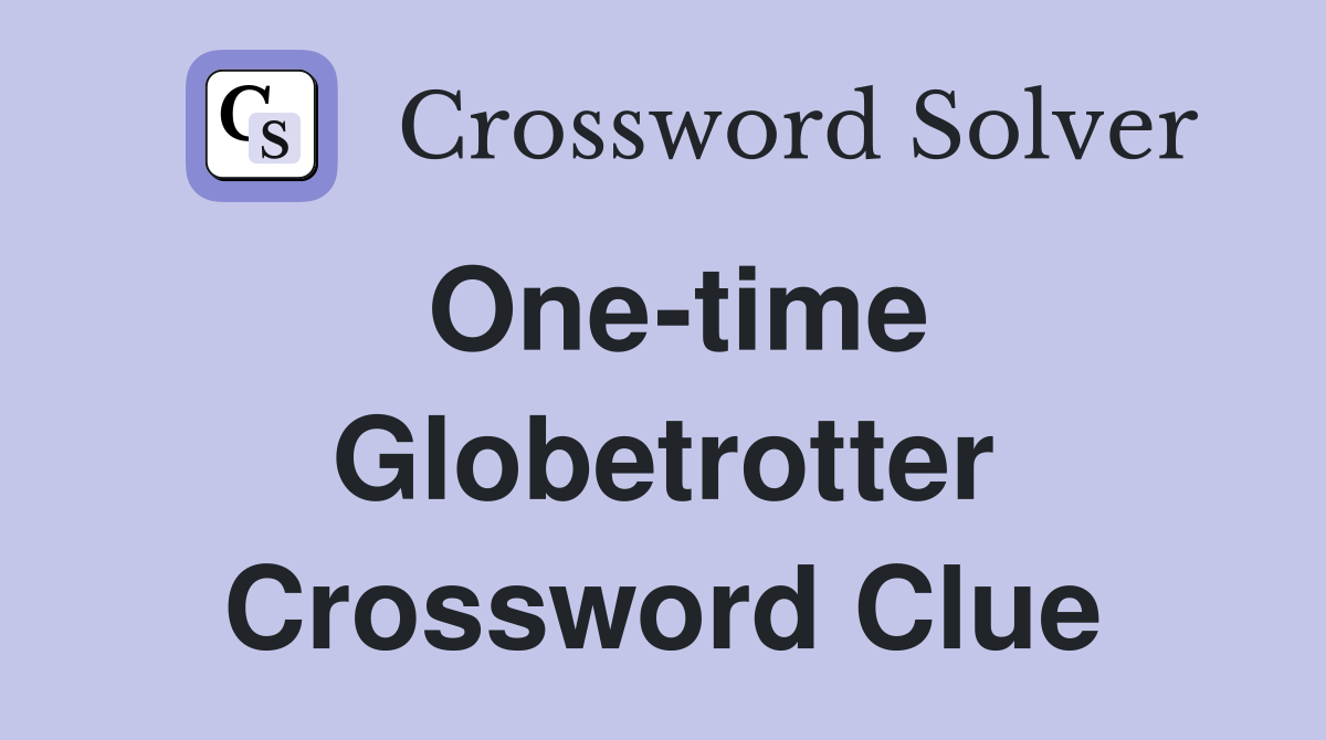 One-time Globetrotter Crossword Clue