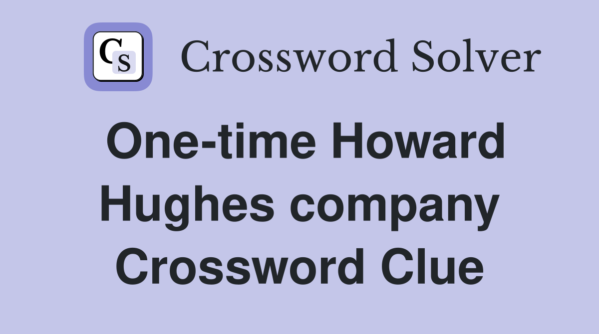 One-time Howard Hughes company Crossword Clue