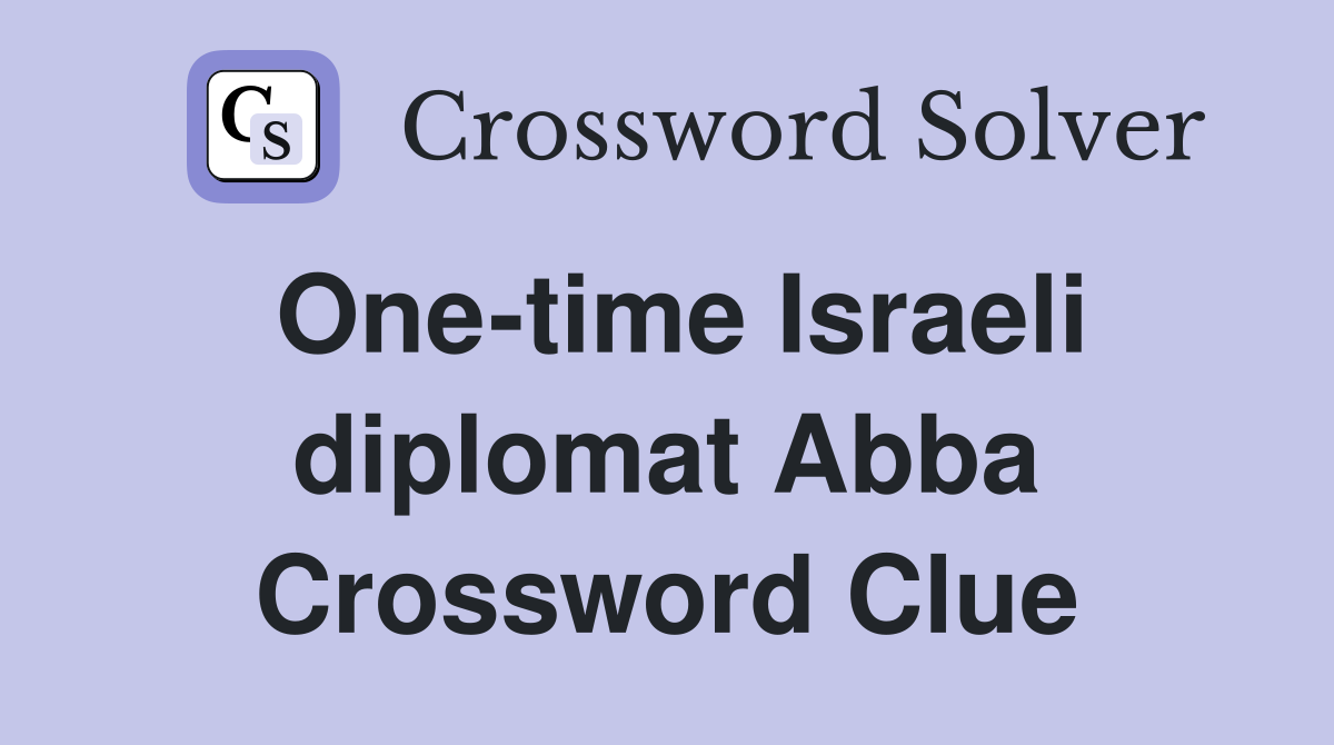 One-time Israeli diplomat Abba Crossword Clue