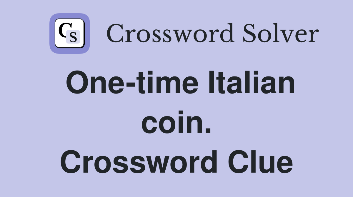 One-time Italian coin. Crossword Clue