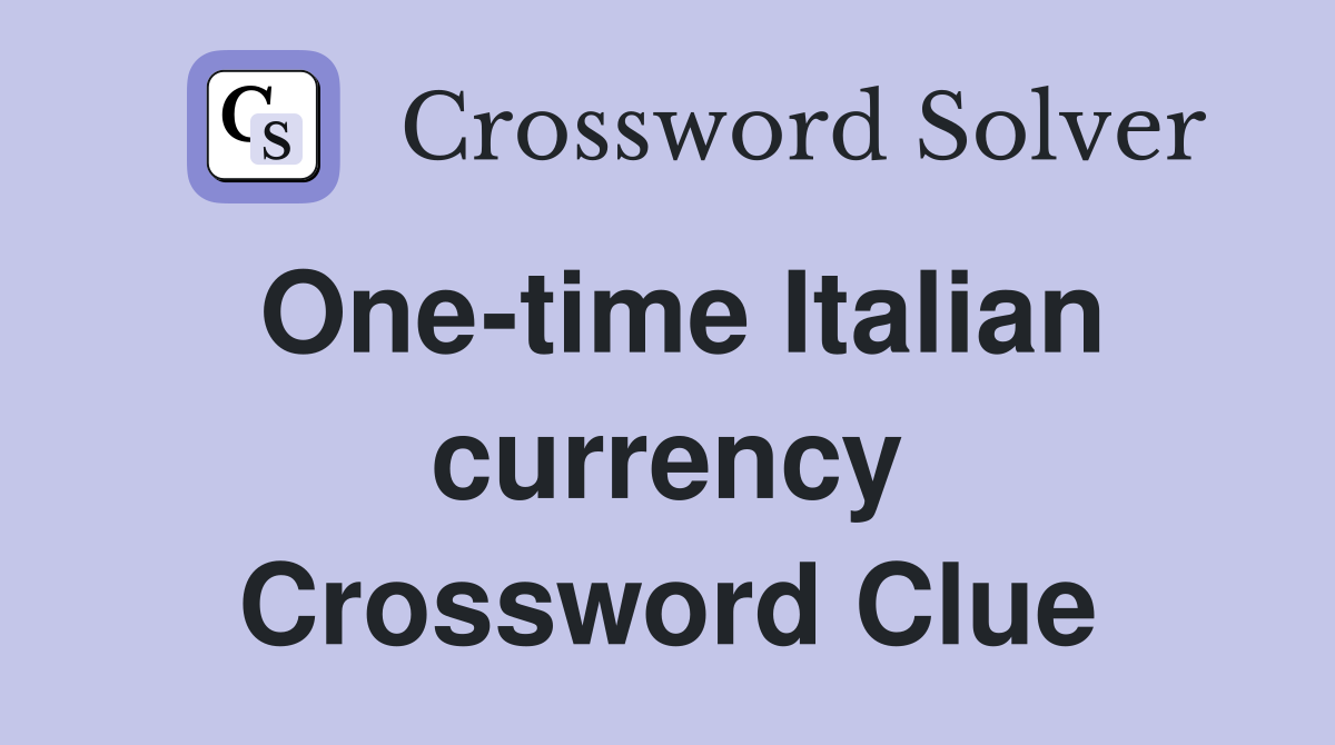 One-time Italian currency Crossword Clue