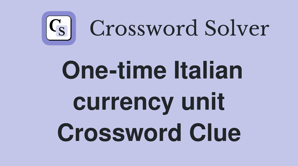 One-time Italian currency unit Crossword Clue
