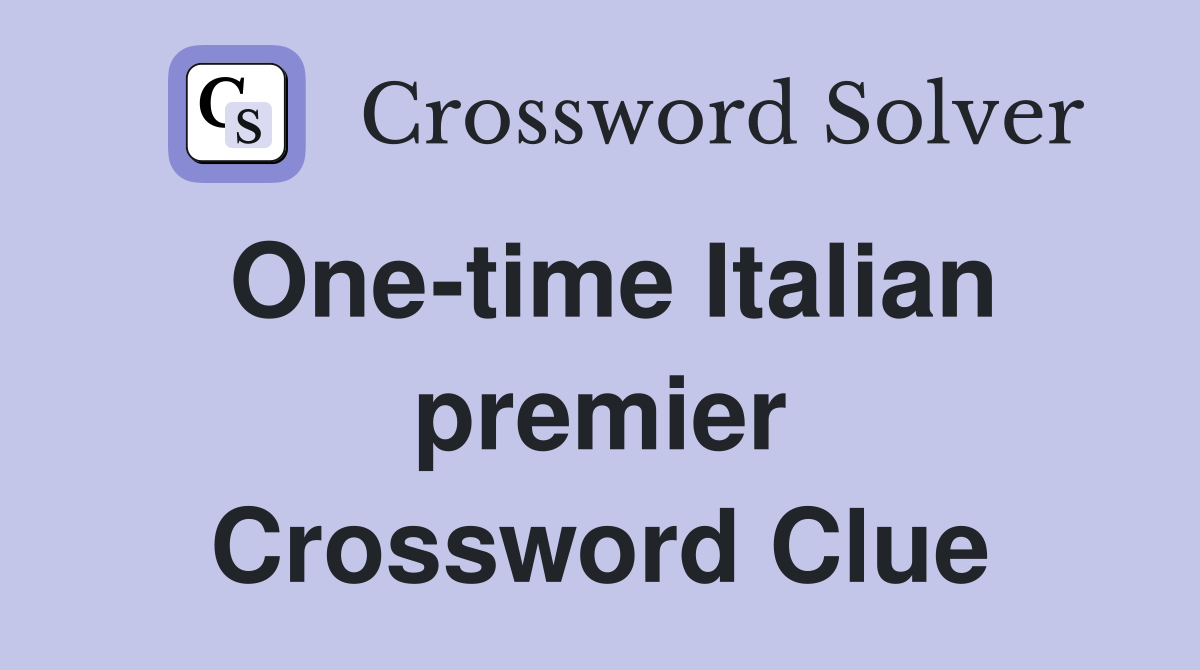 One-time Italian premier Crossword Clue