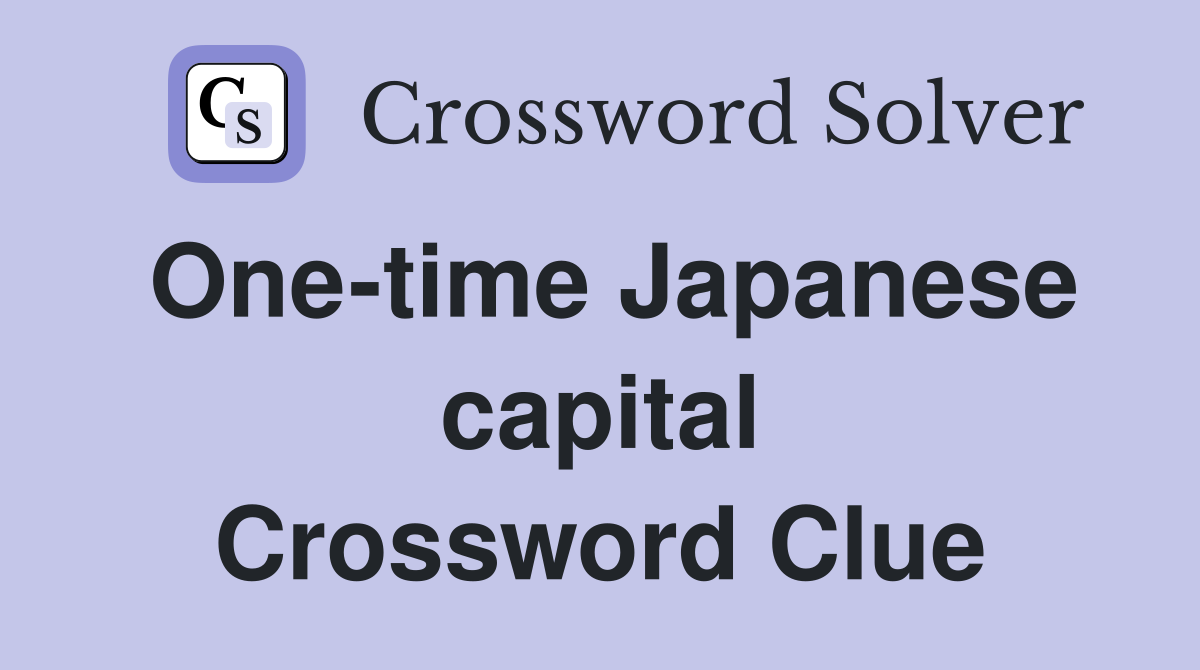 One-time Japanese capital Crossword Clue
