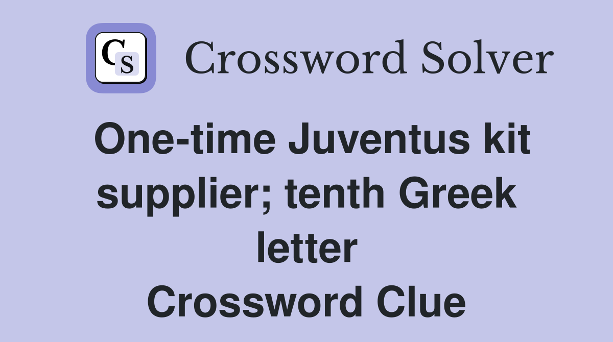 One-time Juventus kit supplier; tenth Greek letter Crossword Clue