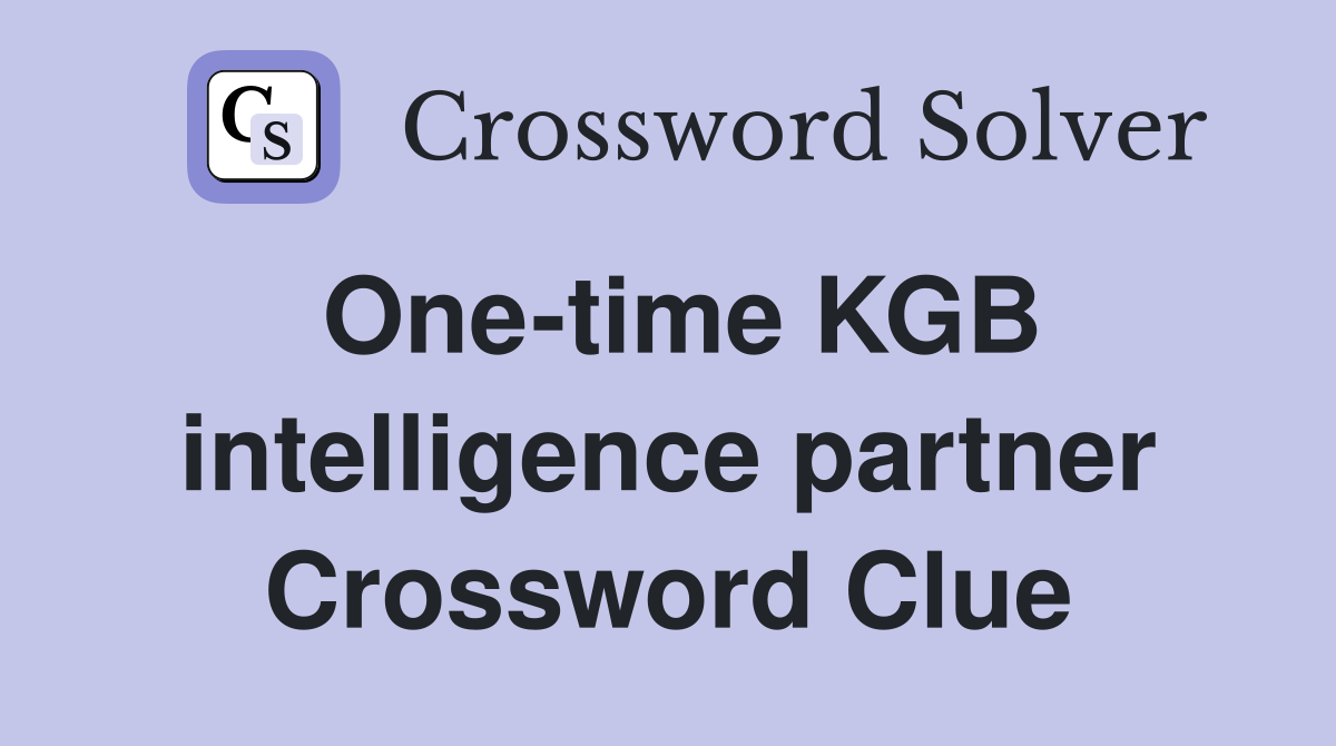 One-time KGB intelligence partner Crossword Clue