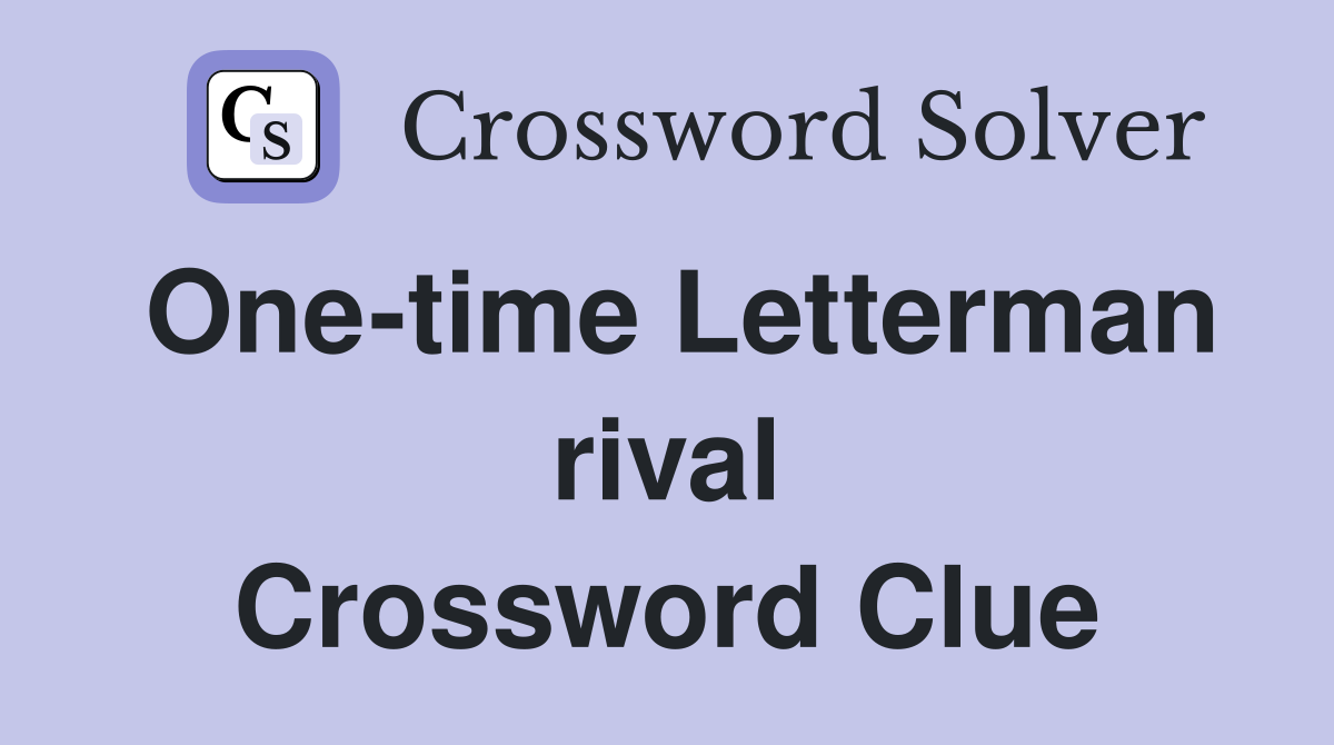 One-time Letterman rival Crossword Clue