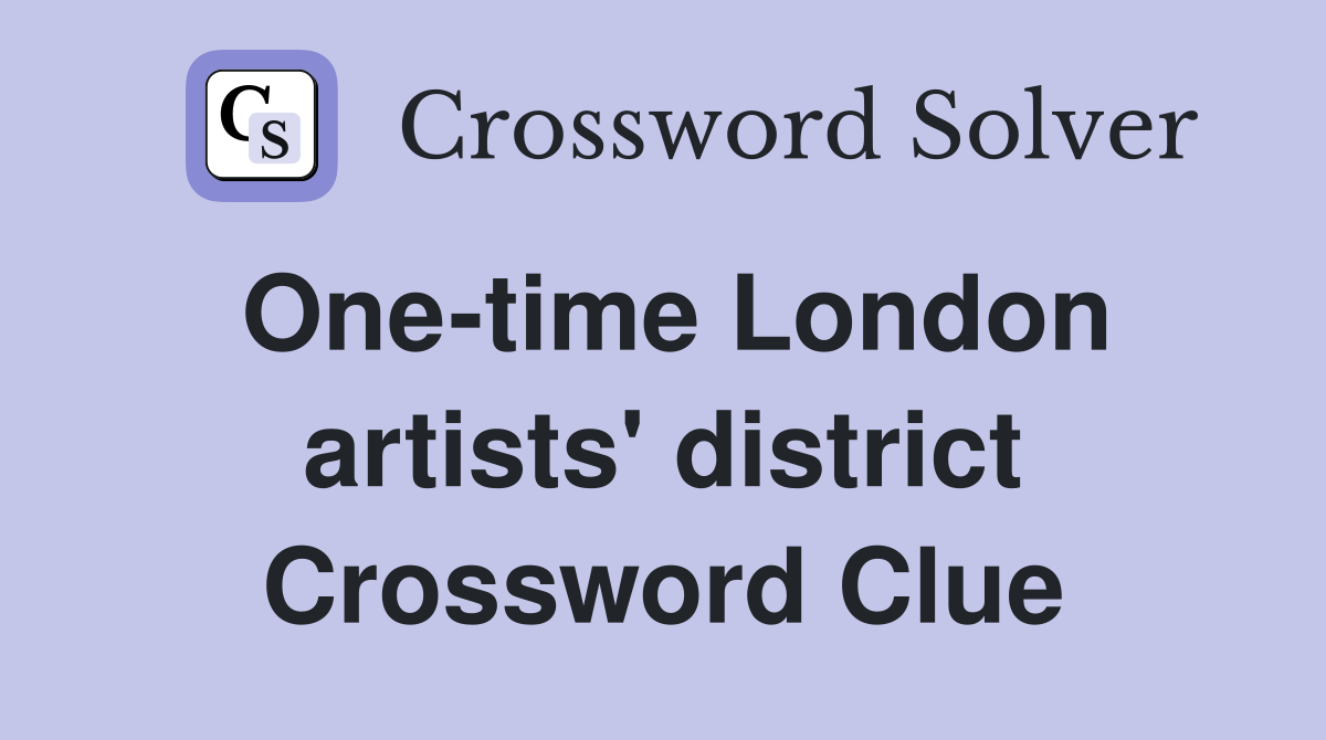 One-time London artists' district Crossword Clue