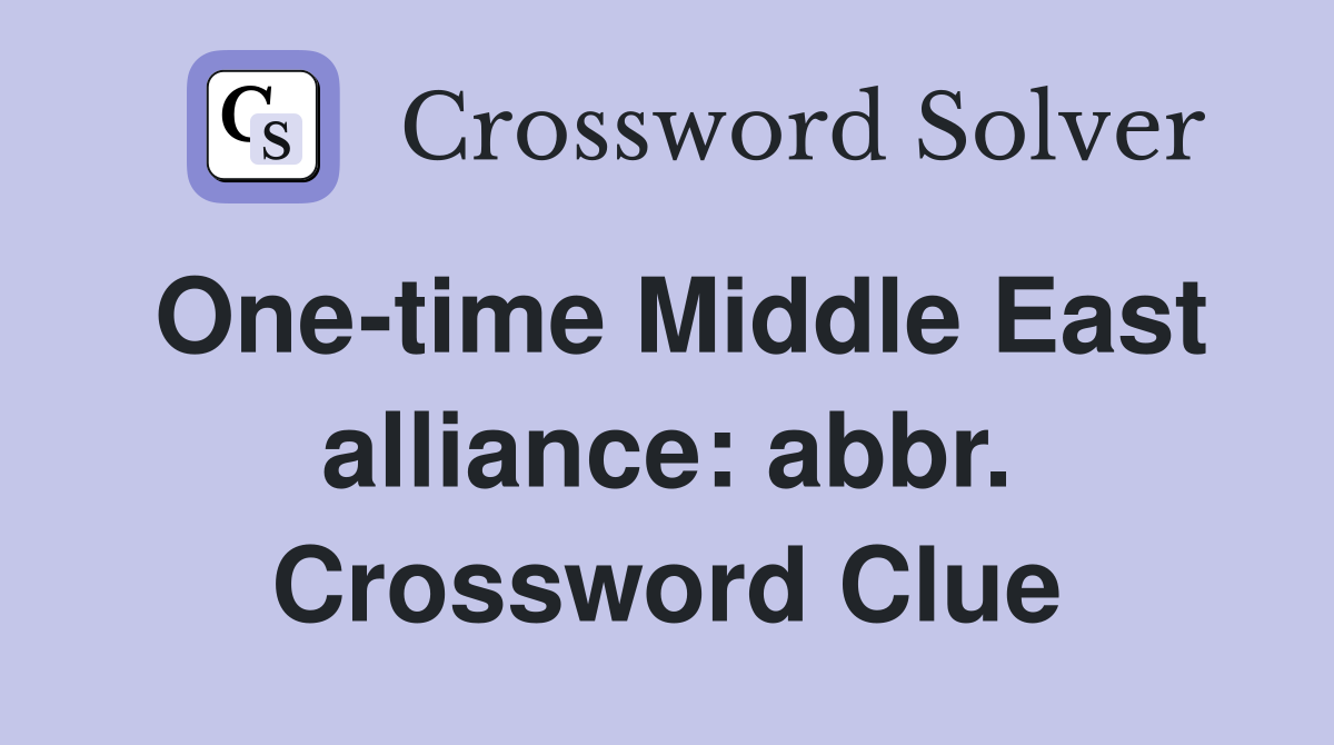 One-time Middle East alliance: abbr. Crossword Clue