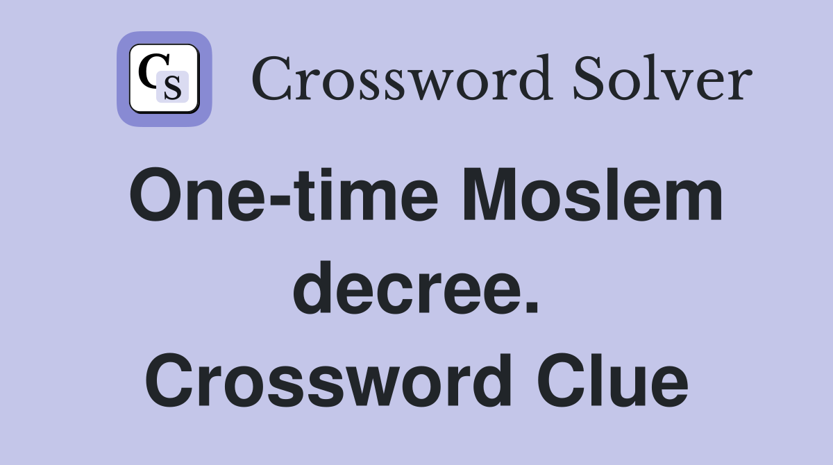One-time Moslem decree. Crossword Clue