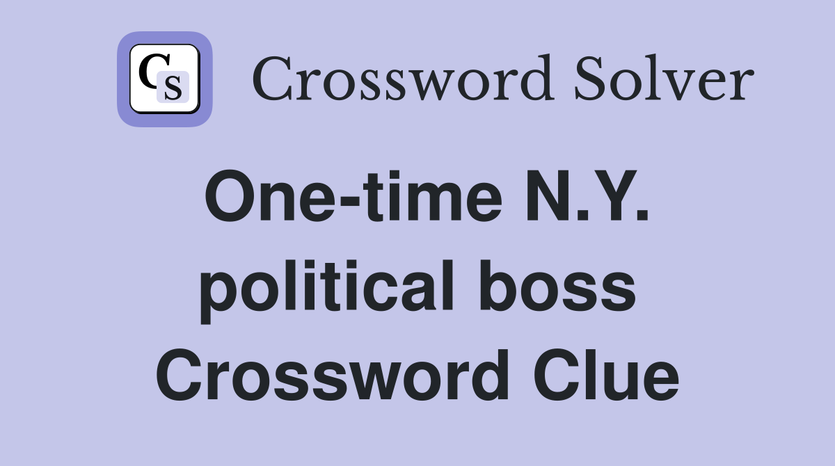 One-time N.Y. political boss Crossword Clue