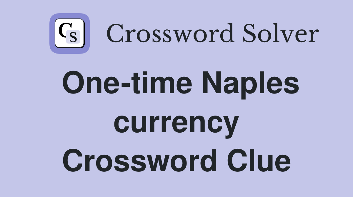 One-time Naples currency Crossword Clue