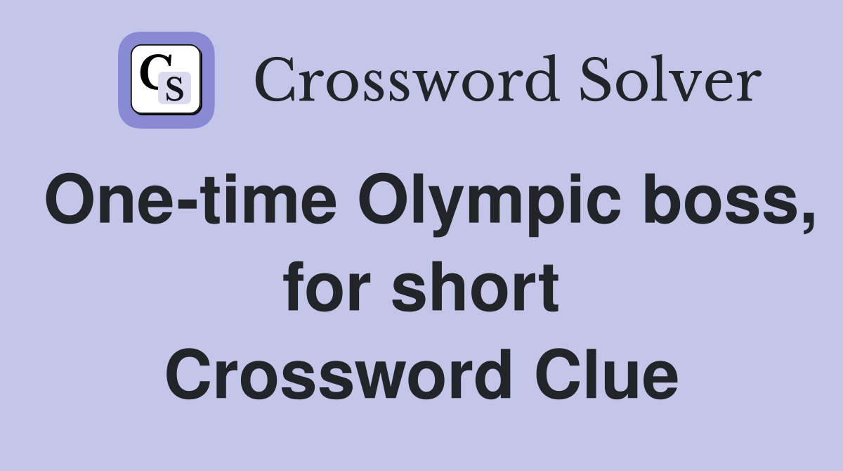 One-time Olympic boss, for short Crossword Clue