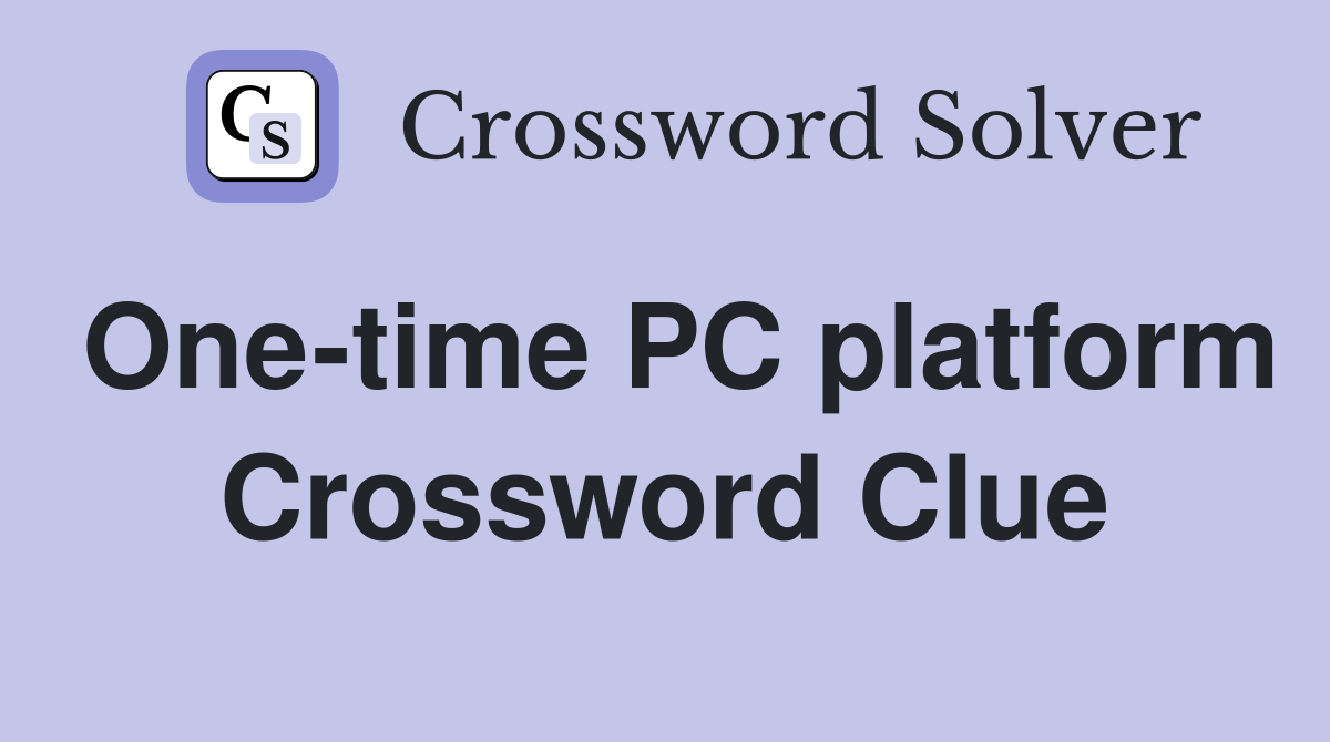 One-time PC platform Crossword Clue