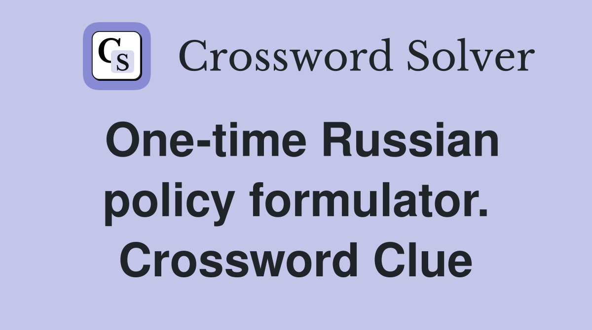 One-time Russian policy formulator. Crossword Clue