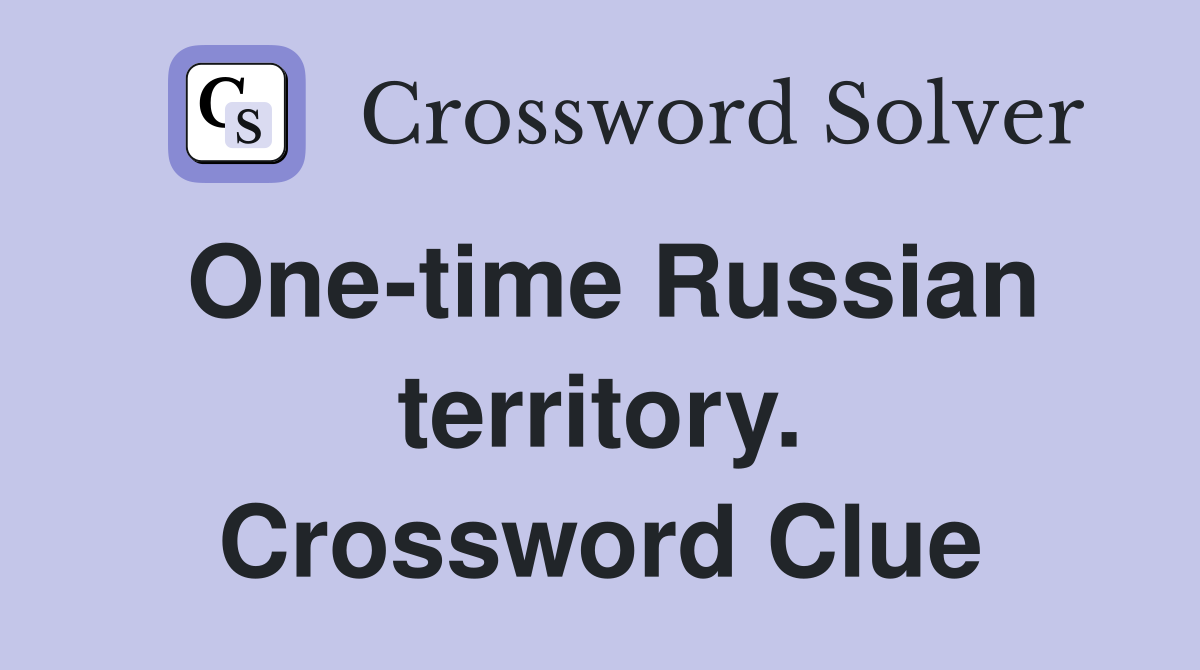 One-time Russian territory. Crossword Clue