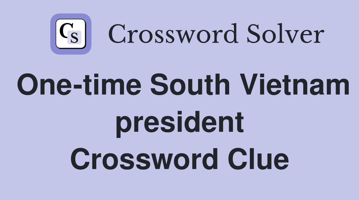 One-time South Vietnam president Crossword Clue