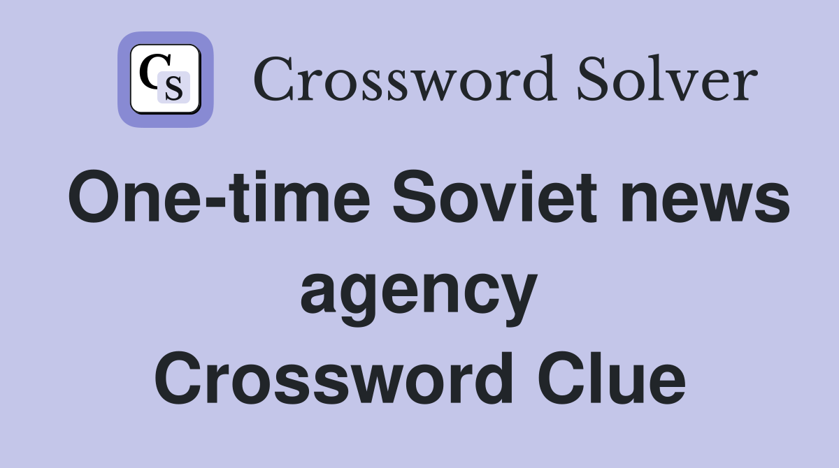 One-time Soviet news agency Crossword Clue