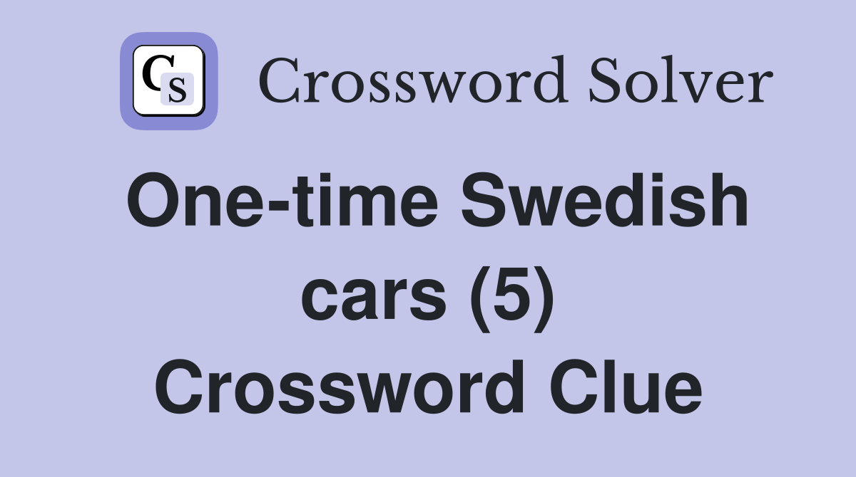 One-time Swedish cars (5) Crossword Clue