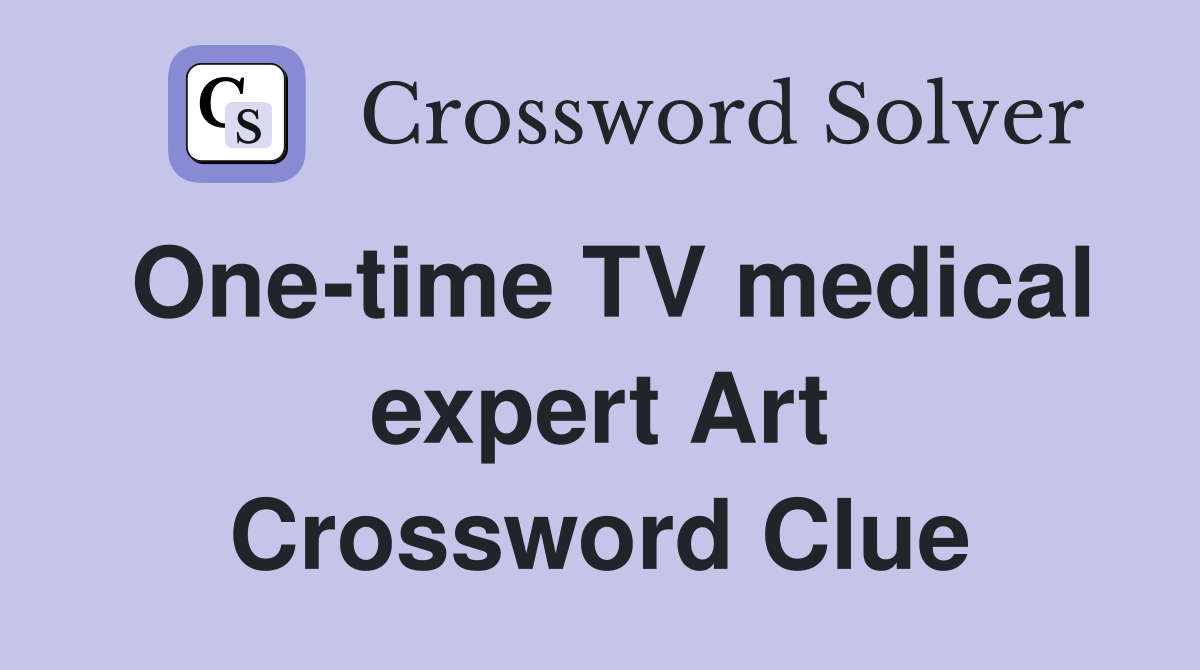 One-time TV medical expert Art Crossword Clue