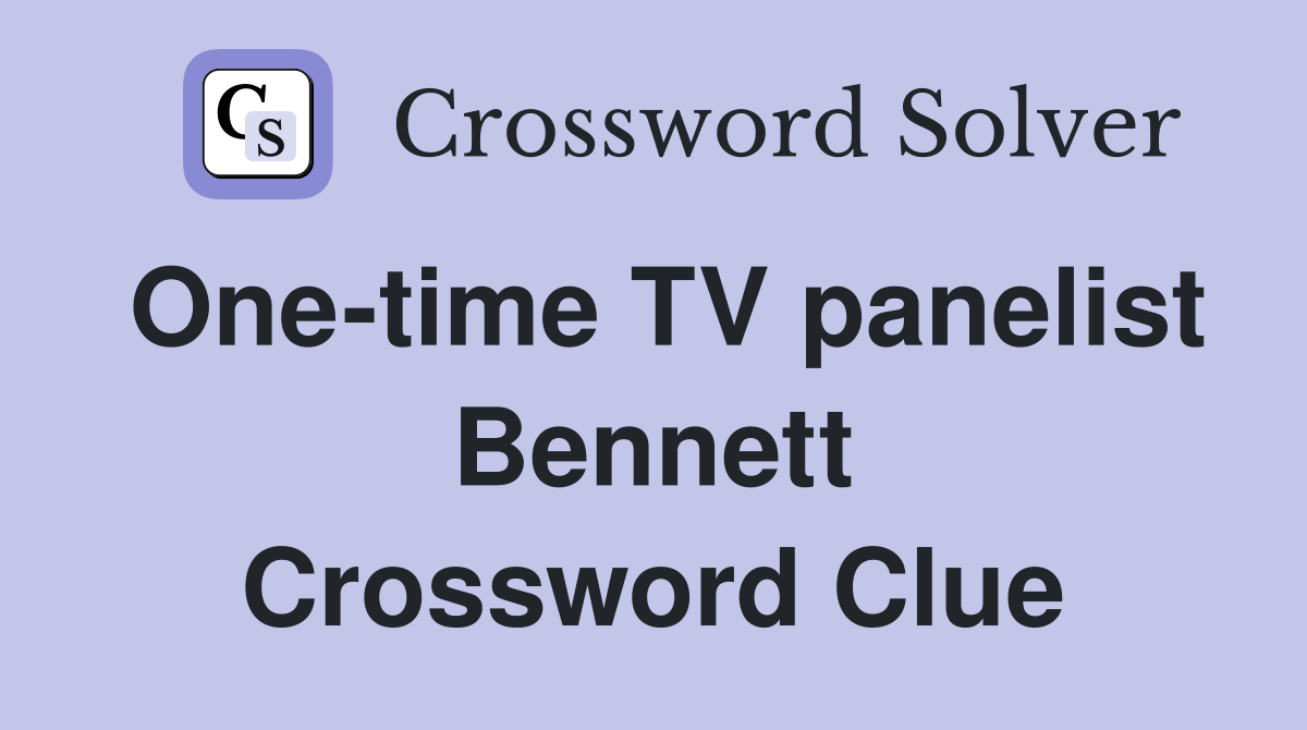 One-time TV panelist Bennett Crossword Clue