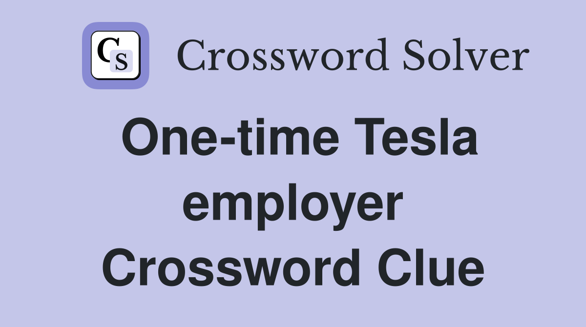 One-time Tesla employer Crossword Clue