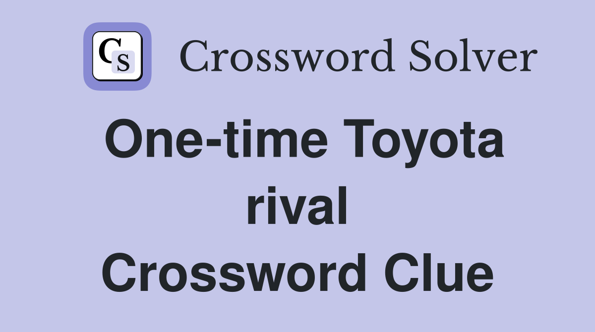 One-time Toyota rival Crossword Clue