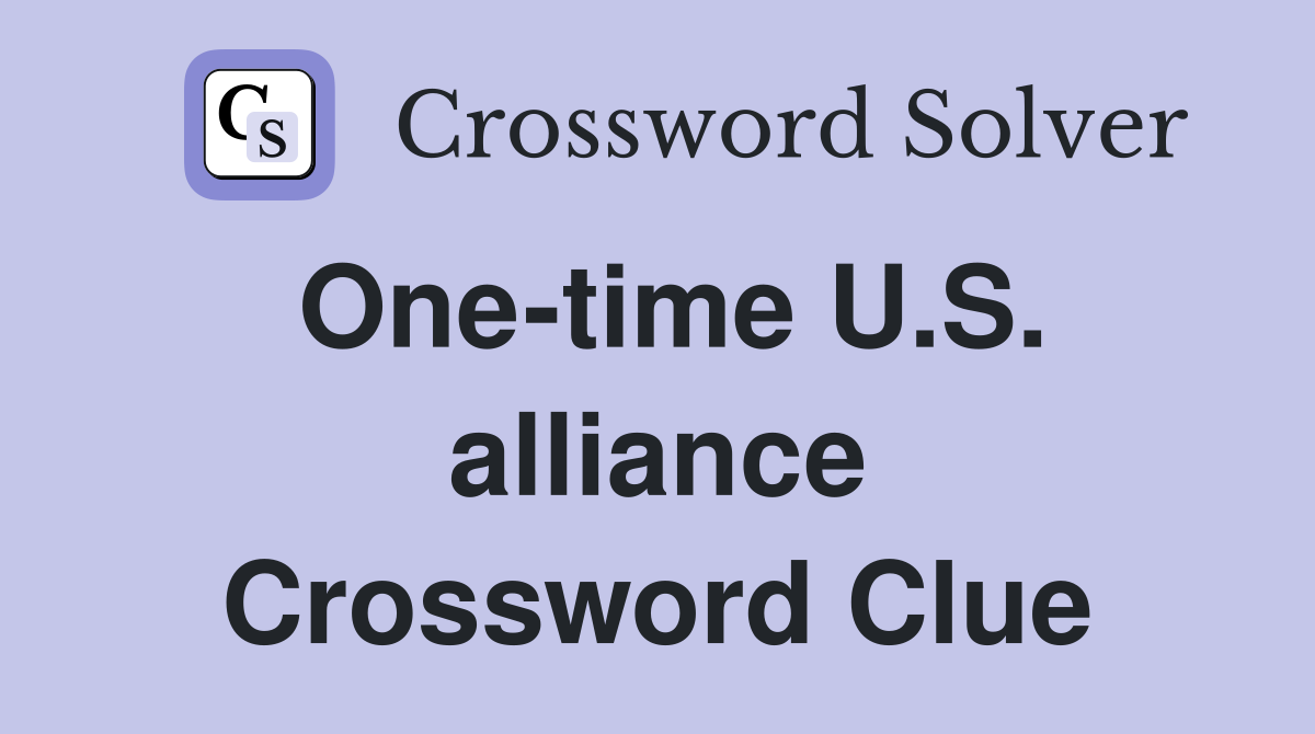 One-time U.S. alliance Crossword Clue