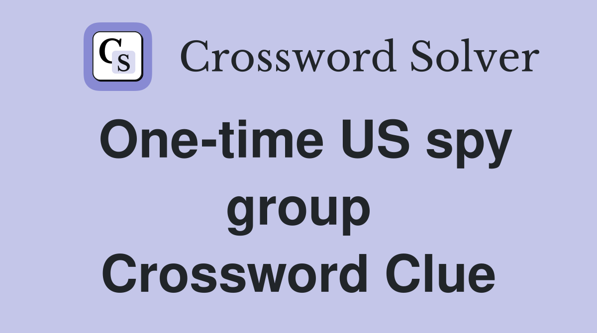 One-time US spy group Crossword Clue