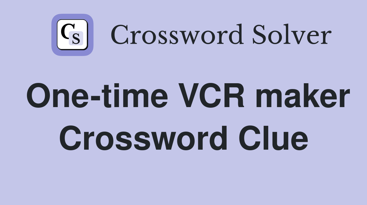 One-time VCR maker Crossword Clue